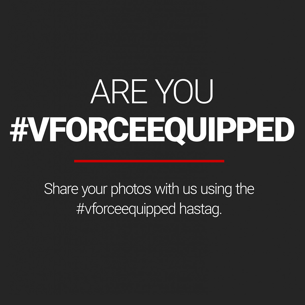 Are you VFORCE EQUIPPED? Let us know.